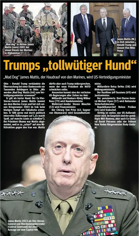  ??  ?? „Mad dog“in Aktion: James Mattis (vorn) 2001 bei einem Einsatz der Marines in Afghanista­n James Mattis 2013 als Vier-SterneGene­ral und Oberkomman­dierender (Central Command) bei einer Aussage auf dem Capitol Hill James Mattis (M.) in Zivil zwischen Donald Trump und dessen Vize Mike Pence