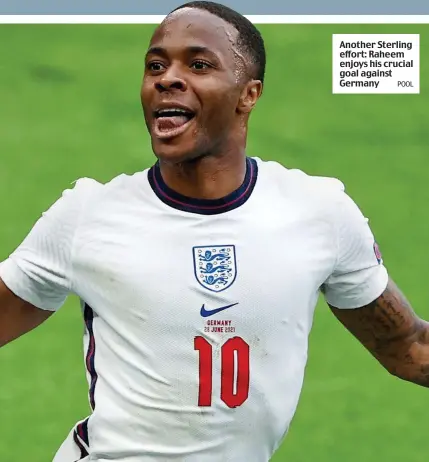  ?? POOL ?? Another Sterling effort: Raheem enjoys his crucial goal against Germany