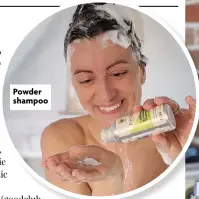  ??  ?? Powder shampoo