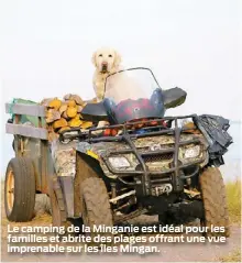  ??  ?? Le camping de la Minganie est idéal pour les familles et abrite des plages offrant une vue imprenable sur les îles Mingan.