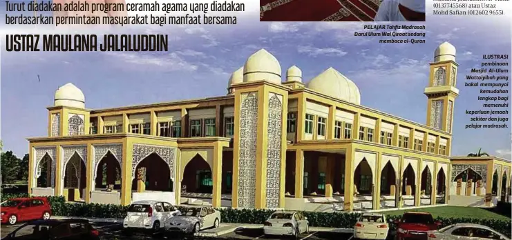  ??  ?? PELAJAR Tahfiz Madrasah Darul Ulum Wal Qiroat sedang membaca al-Quran
ILUSTRASI pembinaan Masjid Al-Ulum Wattoiyiba­h yang bakal mempunyai kemudahan lengkap bagi memenuhi keperluan jemaah sekitar dan juga pelajar madrasah.