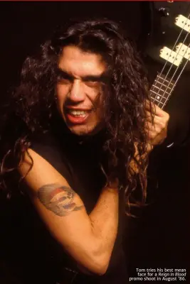  ??  ?? tom tries his best mean face for a Reign In Blood promo shoot in august ’86.