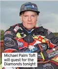  ?? ?? Michael Palm Toft will guest for the Diamonds tonight