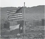  ??  ?? The skyline of El Paso, Texas, and Juarez, Mexico. JOE RAEDLE/GETTY IMAGES