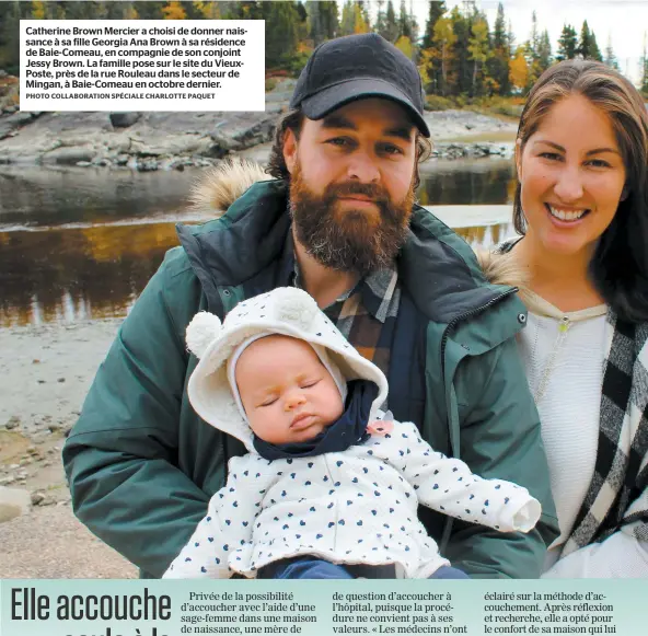  ?? PHOTO COLLABORAT­ION SPÉCIALE CHARLOTTE PAQUET ?? Catherine Brown Mercier a choisi de donner naissance à sa fille Georgia Ana Brown à sa résidence de Baie-comeau, en compagnie de son conjoint Jessy Brown. La famille pose sur le site du VieuxPoste, près de la rue Rouleau dans le secteur de Mingan, à Baie-comeau en octobre dernier.