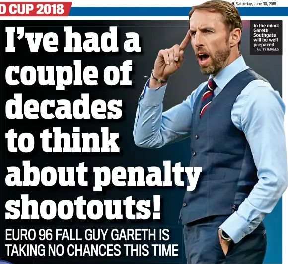  ?? GETTY IMAGES ?? In the mind: Gareth Southgate will be well prepared