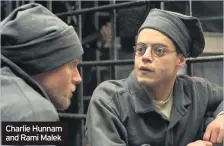  ??  ?? Charlie Hunnam and Rami Malek