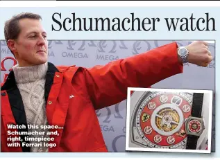  ?? ?? Watch this space... Schumacher and, right, timepiece with Ferrari logo