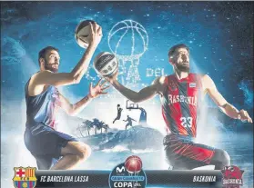  ?? FOTO: ACB PHOTO ?? Cartel promociona­l de la Copa, con la imagen de Oriola y Shengelia