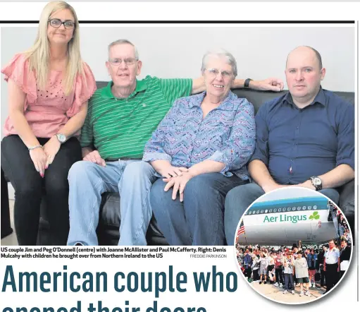  ?? FREDDIE PARKINSON ?? US couple Jim and Peg O’Donnell (centre) with Joanne McAllister and Paul McCafferty. Right: Denis Mulcahy with children he brought over from Northern Ireland to the US