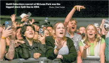  ?? Photo / Paul Taylor ?? Six60 Saturdays concert atMcLean Park was the biggest since Split Enz in 1984.