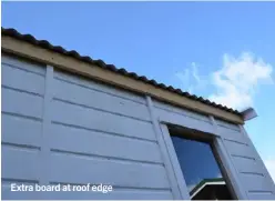  ??  ?? Extra board at roof edge