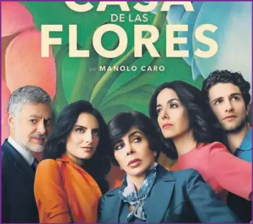  ??  ?? “La Casa de las flores”, creada por Manolo Caro, será estrenada el 10 de agosto en la famosa plataforma streaming