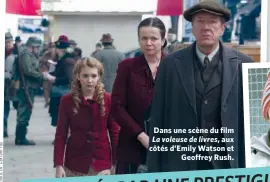  ?? FO X Y UR NT CE th 20 OT O: PH ?? Dans une scène du film
La voleuse de livres, aux côtés d’Emily Watson et
Geoffrey Rush. RECRUTÉE PAR UNE PRESTIGIEU­SE
AGENCE ARTISTIQUE DE HOLLYWOOD