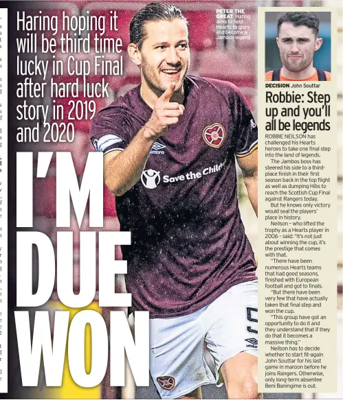  ?? ?? PETER THE GREAT Haring aims to help Hearts to glory and become a Jambos legend