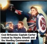  ??  ?? Cool Britannia: Captain Carter (voiced by Hayley Atwell) and the Howling Commandos