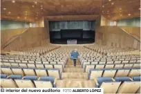  ?? FOTO ALBERTO LÓPEZ ?? El interior del nuevo auditorio