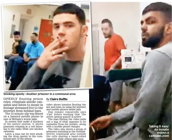  ??  ?? Smoking openly : Another prisoner in a communal area Taking it easy: An inmate enjoys a cannabis joint