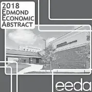  ?? [PHOTO PROVIDED BY EDMOND ECONOMIC DEVELOPMEN­T AUTHORITY] ?? Cover of 2018 Edmond Economic Abstract.