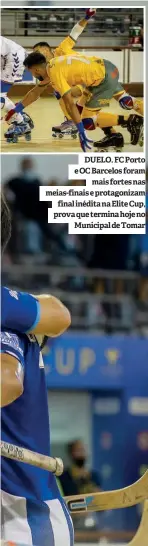  ??  ?? DUELO. FC Porto e OC Barcelos foram mais fortes nas meias-finais e protagoniz­am final inédita na Elite Cup, prova que termina hoje no Municipal de Tomar