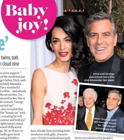  ??  ?? Amal and George welcomed twins Ella and Alexander last week Nick Clooney said son George would be “hands-on with nappy duty