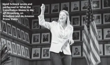  ?? JOAN MARCUS ?? Heidi Schreck wrote and performed in ‘What the Constituti­on Means to Me,’ off-Broadway, on Broadway and on Amazon Prime Video