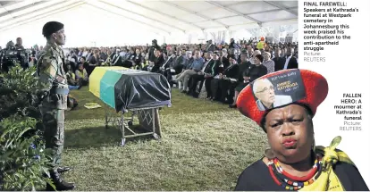  ?? Picture: REUTERS ?? FINAL FAREWELL: Speakers at Kathrada’s funeral at Westpark cemetery in Johannesbu­rg this week praised his contributi­on to the anti-apartheid struggle