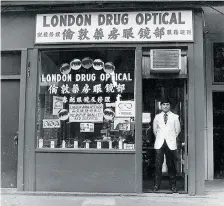  ??  ?? Jim Wong-Chu recalled that London Drug Optical, a typical storefront in Chinatown with its English and Chinese sign, was on Pender for several years beside a gambling den and across from the Ho Ho Restaurant. He said it was started by London Drugs as...