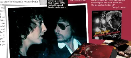  ??  ?? Meeting him in the morning: (above Mick Jagger, 1974; (below) Bob and Sara in Los Angeles.