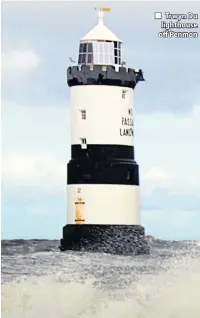  ??  ?? ■ Trwyn Du lighthouse off Penmon