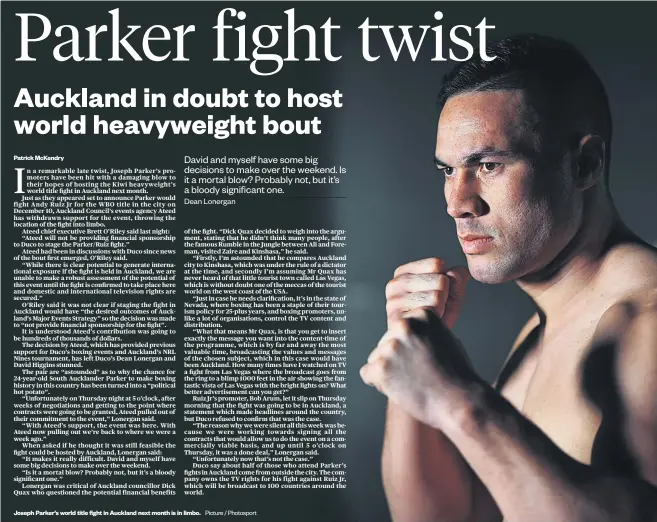  ?? Picture / Photosport ?? Patrick McKendry Joseph Parker’s world title fight in Auckland next month is in limbo.