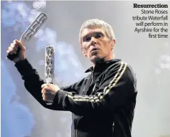  ??  ?? Resurrecti­on Stone Roses tribute Waterfall will perform in Ayrshire for the first time