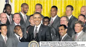  ??  ?? Then US President Barack Obama speaks alongside members of the Colorado Rapids in 2011