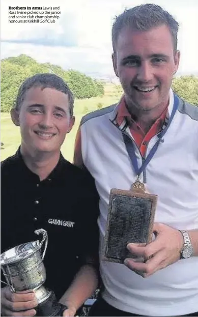  ??  ?? Brothers in arms Lewis and Ross Irvine picked up the junior and senior club championsh­ip honours at Kirkhill Golf Club