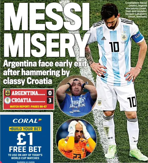  ??  ?? Crestfalle­n: Messi (main), legend Maradona (inset, top) and blunder keeper Caballero (inset, bottom)