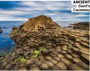  ?? ?? ANCIENT
Giant’s Causeway