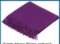  ??  ?? Purple Alpaca Throw, reduced to £129.95 from £149.95, Annabel James