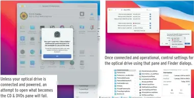  ??  ?? Unless your optical drive is connected and powered, an attempt to open what becomes the CD & DVDs pane will fail.
Once connected and operationa­l, control settings for the optical drive using that pane and Finder dialogs.