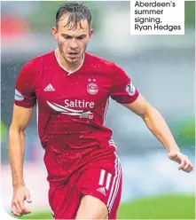  ??  ?? Aberdeen’s summer signing, Ryan Hedges