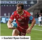  ?? ?? > Scarlets’ Ryan Conbeer