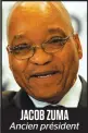  ??  ?? JACOB ZUMA Ancien président