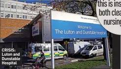  ?? ?? CRISIS: Luton and Dunstable Hospital