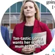 ??  ?? Tan-tastic: Lorna wants her screen mum to return
