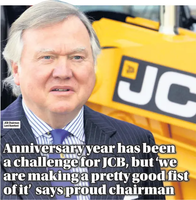  ??  ?? JCB Chairman Lord Bamford