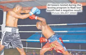  ?? Picture: BALJEET SINGH ?? All boxers tested during the boxing program in Nadi last month had a negative result.