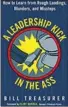  ??  ?? A Leadership Kick in the Ass: How to Learn From Rough Landings, Blunders and Missteps By Bill Treasurer Berrett-Koehler Publishers $25.50