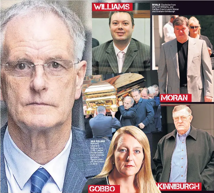  ?? ?? JAIL KILLING Williams’ funeral in Melbourne in 2010. Lawyer Nicola Gobbo, right, acted for gangland figures. Main pic: McCulloch in 2019
RIVALS Clockwise from left, Carl Williams, and Carlton Crew’s Lewis Moran and Graham Kinniburgh