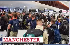  ?? ?? MANCHESTER Long queues as thousands board flights