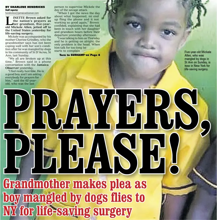  ??  ?? Five-year-old Mickele Allen, who was mangled by dogs in St Ann on Sunday, is now in New York for life-saving surgery.