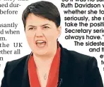  ??  ?? Ruth Davidson.